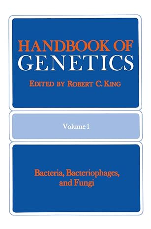handbook of genetics volume 1 bacteria bacteriophages and fungi 1st edition robert c king 1489917128,