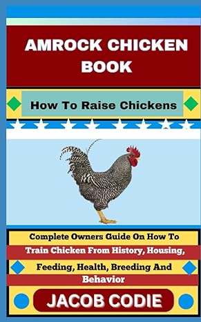 amrock chicken book how to raise chickens complete owners guide on how to train chicken from history housing