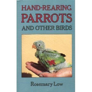 hand rearing parrots and other birds 1st edition rosemary low 0713722541, 978-0713722543