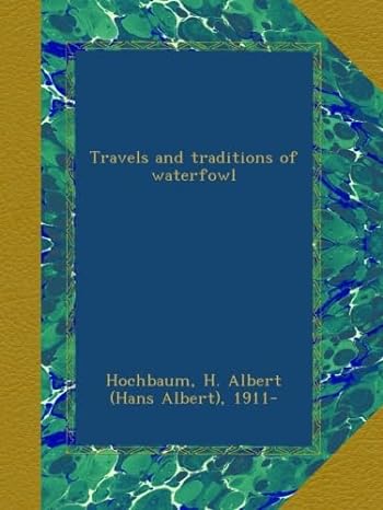 travels and traditions of waterfowl 1st edition h albert 1911 hochbaum b00aufw3k0