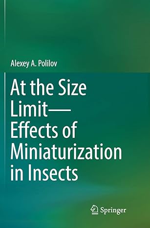 at the size limit effects of miniaturization in insects 1st edition alexey a polilov 3319819003,