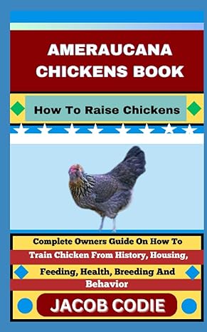 ameraucana chickens book how to raise chickens complete owners guide on how to train chicken from history