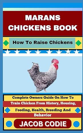 marans chickens book how to raise chickens complete owners guide on how to train chicken from history housing