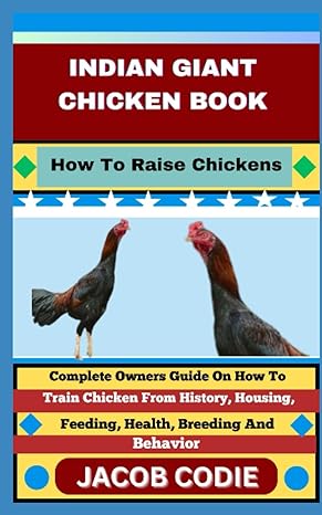 indian giant chicken book how to raise chickens complete owners guide on how to train chicken from history