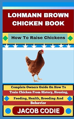 lohmann brown chicken book how to raise chickens complete owners guide on how to train chicken from history
