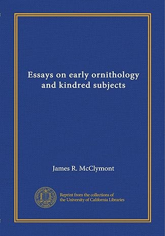 essays on early ornithology and kindred subjects 1st edition james r mcclymont b008r52x8w