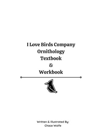I Love Birds Company Ornithology Textbook And Workbook Nature Conservation Starts With You Inspiring Action Through The Study Of Ornithology