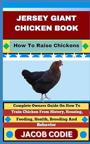 jersey giant chicken book how to raise chickens complete owners guide on how to train chicken from history