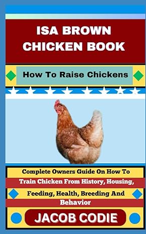 isa brown chicken book how to raise chickens complete owners guide on how to train chicken from history