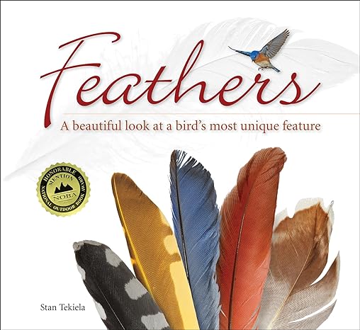feathers a beautiful look at a birds most unique feature 1st edition stan tekiela 1591934931, 978-1591934936