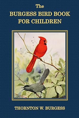 the burgess bird book for children in color 1st edition thornton w burgess ,louis agassiz fuertes b09hg59hg6,
