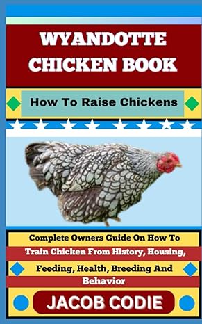 wyandotte chicken book how to raise chickens complete owners guide on how to train chicken from history