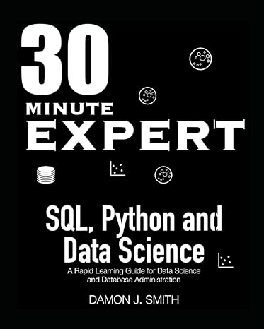 30 minute expert sql and data science mastery a rapid learning guide for data science python and database