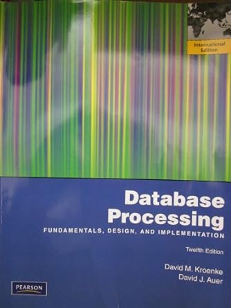 database processing fundamentals design and implementation 12th edition david m kroenke ,david j auer