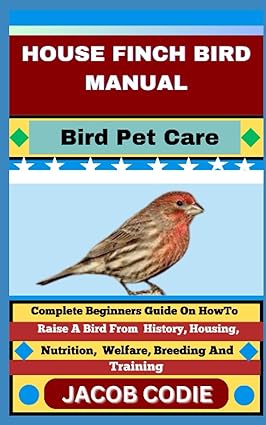 house finch bird manual 1st edition jacob codie b0c9s7qzmt, 979-8852584120