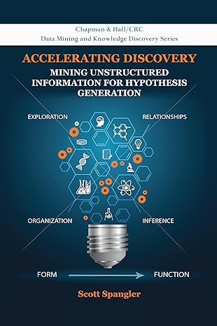 accelerating discovery mining unstructured information for hypothesis generation 1st edition scott spangler