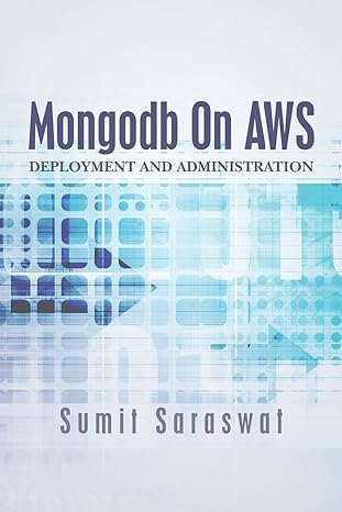 mongodb on aws deployment and administration 1st edition sumit saraswat 0692506454, 978-0692506455