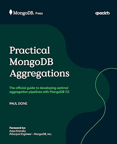 Practical MongoDB Aggregations The Official Guide To Developing Optimal Aggregation Pipelines With MongoDB 7 0