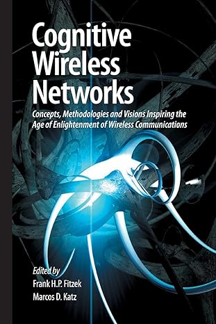 cognitive wireless networks concepts methodologies and visions inspiring the age of enlightenment of wireless
