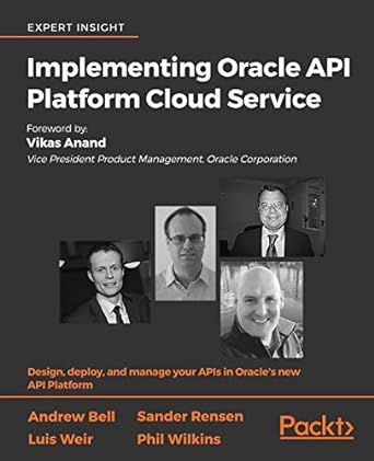 implementing oracle api platform cloud service 1st edition andrew bell ,sander rensen ,luis weir ,phil