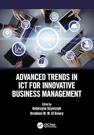 advanced trends in ict for innovative business management 1st edition katarzyna szymczyk ,ibrahiem m m el