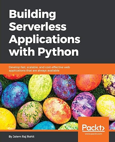 building serverless applications with python develop fast scalable and cost effective web applications that