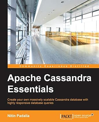 apache cassandra essentials create your own massively scalable cassandra database with highly responsive