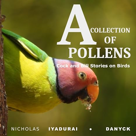 a collection of pollens cock and bill stories on birds 1st edition nicholas iyadurai b0cp4jch3m,