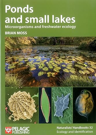 ponds and small lakes microorganisms and freshwater ecology 1st edition brian moss 1784271357, 978-1784271350