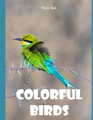 colorful birds a journey through colorful birds 50 amazing images perfect home gift or a fun farm paperback