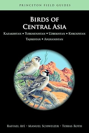 birds of central asia kazakhstan turkmenistan uzbekistan kyrgyzstan tajikistan afghanistan 1st edition