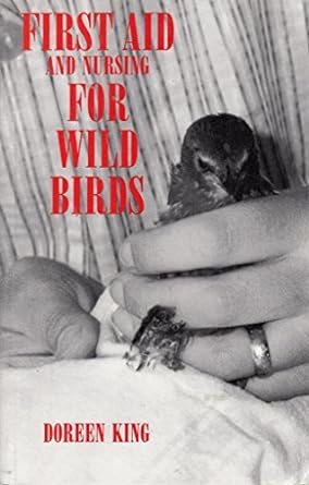 first aid and nursing for wild birds 1st edition doreen king 1873580150, 978-1873580158