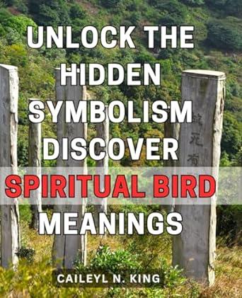 unlock the hidden symbolism discover spiritual bird meanings unveiling deep symbolism exploring profound