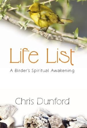 life list a birders spiritual awakening 1st edition chris dunford 2895077134, 978-2895077138