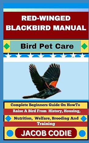 red winged blackbird manual bird pet care complete beginners guide on how to raise a bird from history