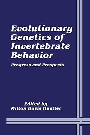 evolutionary genetics of invertebrate behavior progress and prospects 1986th edition milton davis huettel