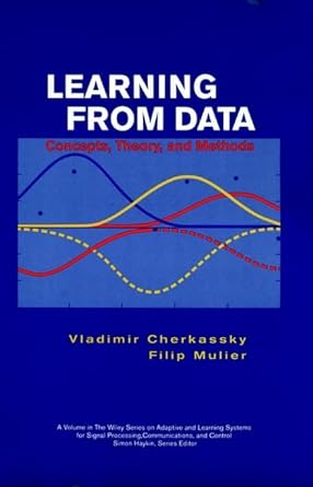 learning from data concepts theory and methods 1st edition vladimir cherkassky ,filip m mulier 0471154938,