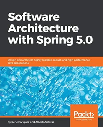 software architecture with spring 5 0 1st edition rene enriquez ,alberto salazar 1788992997, 978-1788992992