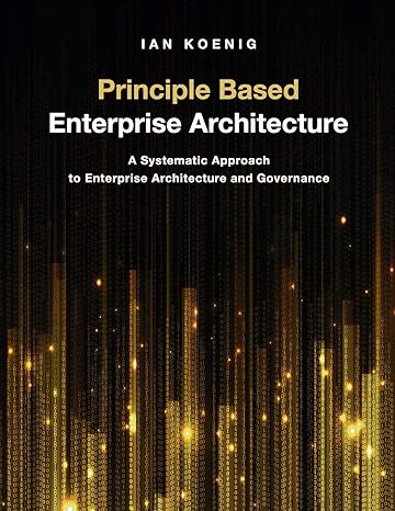 principle based enterprise architecture a systematic approach to enterprise architecture and governance 1st
