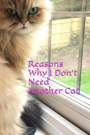 reasons why i dont need another cat 1st edition no real reasons b0crrn8b7j