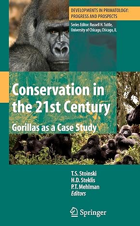 conservation in the 21st century gorillas as a case study 1st edition t s stoinski ,h d steklis ,p t mehlman