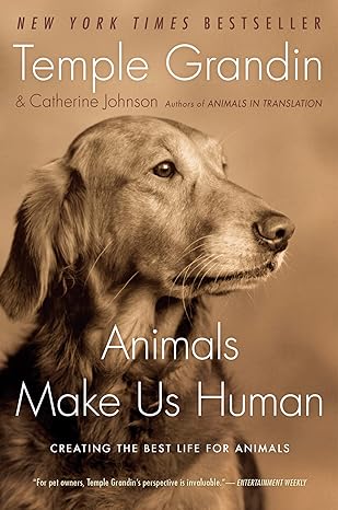 animals make us human creating the best life for animals 1st edition temple grandin ,catherine johnson