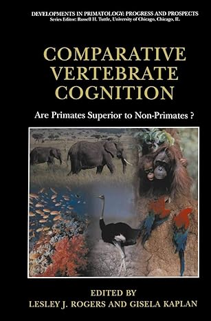 comparative vertebrate cognition are primates superior to non primates 1st edition lesley j rogers ,gisela