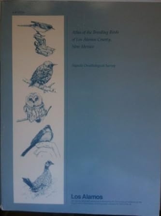 atlas of the breeding birds of los alamos county new mexico pajarito ornithological survey 1st edition j r
