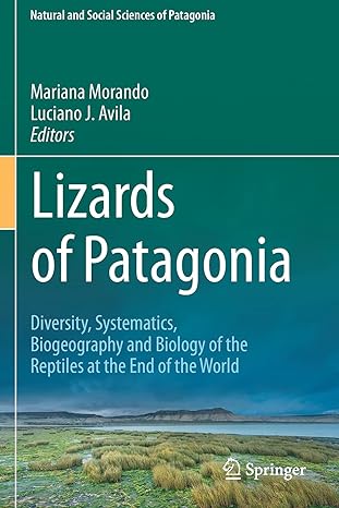 lizards of patagonia diversity systematics biogeography and biology of the reptiles at the end of the world