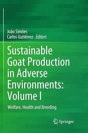 sustainable goat production in adverse environments volume i welfare health and breeding 1st edition joao