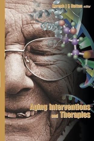aging interventions and therapies 1st edition suresh i s rattan b00w0w9dcm