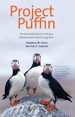 project puffin the improbable quest to bring a beloved seabird back to egg rock 1st edition stephen w kress