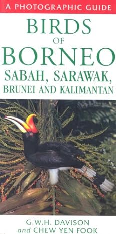 birds of borneo sabah sarawak brunei and kalimantan 1st edition g w h davison 1845378318, 978-1845378318