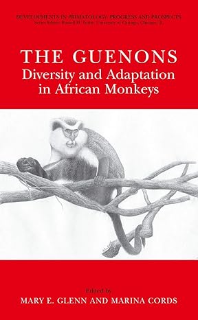 the guenons diversity and adaptation in african monkeys 2002nd edition mary e glenn ,marina cords 1475776543,